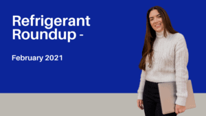 Read more about the article Refrigerant Roundup for February 2021