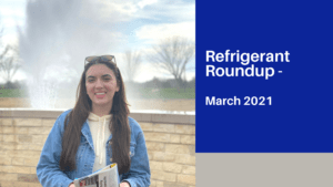 Read more about the article Refrigerant Roundup for March 2021